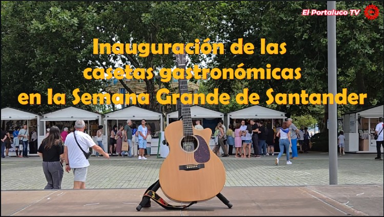 Se inauguraron las casetas gastronómicas de la Fiestas de Santiago en la SEMANA GRANDE de Santander